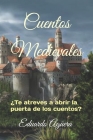 Cuentos Medievales: ¿Te atreves abrir la puerta de los cuentos? By Eduardo Agüera Villalobos Cover Image