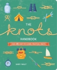 The Knots Handbook: Over 45 Easy-To-Learn, Practical Knots Cover Image