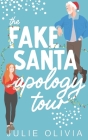 The Fake Santa Apology Tour: A Holiday Novella By Julie Olivia Cover Image