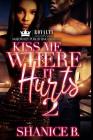 Kiss Me Where It Hurts 2 By Shanice B Cover Image