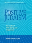 Positive Judaism: For a Life of Happiness and Well-Being By Rabbi Darren Levine Cover Image