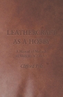 Leathercraft As A Hobby - A Manual of Methods of Working in Leather By Clifford Pyle Cover Image
