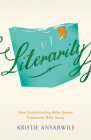 Literarily: How Understanding Bible Genres Transforms Bible Study By Kristie Anyabwile Cover Image