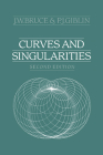 Curves and Singularities: A Geometrical Introduction to Singularity Theory By J. W. Bruce, P. J. Giblin Cover Image