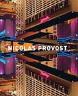 Nicolas Provost: Dream Machine By Leo Goldschmidt, Neville Wakefield, David Pendleton Cover Image