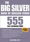 The Big Silver Book of Russian Verbs: 555 Fully Conjugated Verbs Cover Image