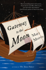 Gateway to the Moon: A Novel By Mary Morris Cover Image