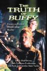 The Truth of Buffy: Essays on Fiction Illuminating Reality By Emily Dial-Driver (Editor), Sally Emmons-Featherston (Editor), Jim Ford (Editor) Cover Image