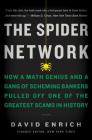 The Spider Network: How a Math Genius and a Gang of Scheming Bankers Pulled Off One of the Greatest Scams in History By David Enrich Cover Image