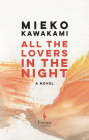 All the Lovers in the Night By Mieko Kawakami, Sam Bett (Translator), David Boyd (Translator) Cover Image