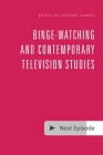 Binge-Watching and Contemporary Television Studies Cover Image
