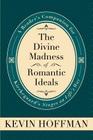 Divine Madness of Romantic Ide (Mercer Kierkegaard) Cover Image