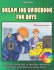 Dream Job Guidebook for Boys: A unique coloring book to help boys understand different jobs better and dream boldly By Mark Shawe Cover Image
