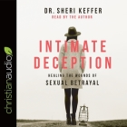 Intimate Deception: Healing the Wounds of Sexual Betrayal By Sheri Keffer, Sheri Keffer (Read by) Cover Image