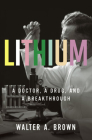 Lithium: A Doctor, a Drug, and a Breakthrough Cover Image