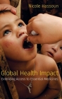 Global Health Impact: Extending Access to Essential Medicines By Nicole Hassoun Cover Image