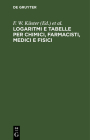 Logaritmi E Tabelle Per Chimici, Farmacisti, Medici E Fisici Cover Image