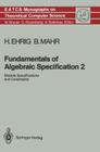 Fundamentals of Algebraic Specification 2: Module Specifications and Constraints (Monographs in Theoretical Computer Science. an Eatcs #21) By Hartmut Ehrig, Bernd Mahr Cover Image