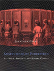 Suspensions of Perception: Attention, Spectacle, and Modern Culture (October Books) By Jonathan Crary Cover Image