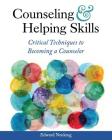 Counseling and Helping Skills: Critical Techniques to Becoming a Counselor By Edward Neukrug Cover Image