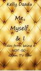 Me, Myself,& I book 4 By Kelly Dzadu Cover Image