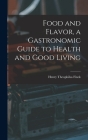 Food and Flavor, a Gastronomic Guide to Health and Good Living Cover Image