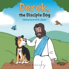 Derek, the Disciple Dog: (Adventures with Jesus) Cover Image