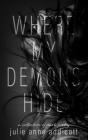 Where My Demons Hide: a collection of dark poetry By Julie Anne Addicott Cover Image
