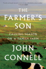 The Farmer's Son: Calving Season on a Family Farm By John Connell Cover Image