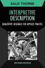 Interpretive Description, Second Edition: Qualitative Research for Applied Practice (Developing Qualitative Inquiry #2) By Sally Thorne Cover Image