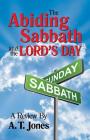 The Abiding Sabbath and the Lord's Day By Alonzo T. Jones Cover Image