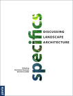 Specifics: Discussing Landscape Architecture Cover Image