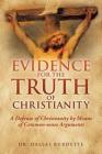 Evidence for the Truth of Christianity By Dallas Burdette Cover Image
