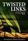 Twisted Links By Anthony J. Pelham, Donna K. Pelham Cover Image