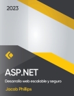 ASP.NET: Desarrollo web escalable y seguro By Jacob Phillips Cover Image