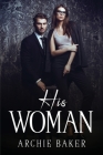 His Woman By Archie Baker Cover Image