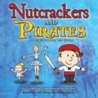 Nutcrackers and Pirates: A Boy's Journey Into Dance By Ashlee Henry (Illustrator), Charmain Zimmerman Brackett Cover Image
