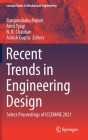 Recent Trends in Engineering Design: Select Proceedings of Iccemme 2021 (Lecture Notes in Mechanical Engineering) By Bangarubabu Popuri (Editor), Amit Tyagi (Editor), N. R. Chauhan (Editor) Cover Image