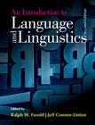 An Introduction to Language and Linguistics By Ralph W. Fasold (Editor), Jeff Connor-Linton (Editor) Cover Image