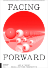 Facing Forward: Art and Theory from a Future Perspective By Christoph Lindner (Editor), Margriet Schavemaker (Editor), Hendrik Folkerts (Editor) Cover Image