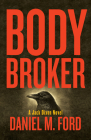 Body Broker: A Jack Dixon Novel By Daniel M. Ford Cover Image