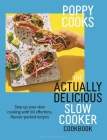 Poppy Cooks: The Actually Delicious Slow Cooker Cookbook: THE NO.1 BESTSELLER By Poppy O'Toole Cover Image