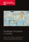 Routledge Companion to Cycling (Routledge International Handbooks) By Glen Norcliffe (Editor), Una Brogan (Editor), Peter Cox (Editor) Cover Image