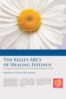 The Kelley ABCs of Healing Feelings: A Neurocognitive Affective Positive Ego Building System By Ronald L. Kelley Dlfapa Cover Image