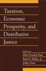 Taxation, Economic Prosperity, and Distributive Justice: Volume 23, Part 2 (Social Philosophy and Policy #23) By Ellen Frankel Paul (Editor), Fred D. Miller Jr (Editor), Jeffrey Paul (Editor) Cover Image