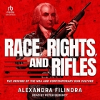 Race, Rights, and Rifles: He Origins of the Nra and Contemporary Gun Culture Cover Image