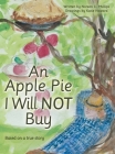 An Apple Pie I Will Not Buy: Based on a True Story By Noreen C. Phillips, Katie Howard (Illustrator) Cover Image