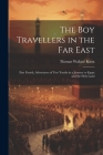 The Boy Travellers in the Far East: Part Fourth, Adventures of Two Youths in a Journey to Egypt and the Holy Land By Thomas Wallace Knox Cover Image