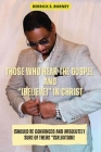 Those Who Hear the Gospel and [Believe]: One of the BEST Christian Inspirational Books By Derrick E. Burney Cover Image