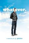Whatever.: Or How Junior Year Became Totally F$@cked Cover Image